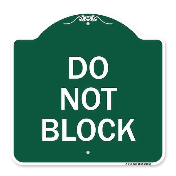 Signmission Designer Series Sign-Do Not Block, Green & White Aluminum Sign, 18" x 18", GW-1818-24156 A-DES-GW-1818-24156 - main